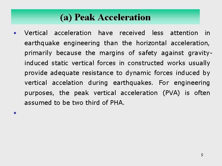 (a) Peak Acceleration • Vertical acceleration have received less attention in earthquake engineering than