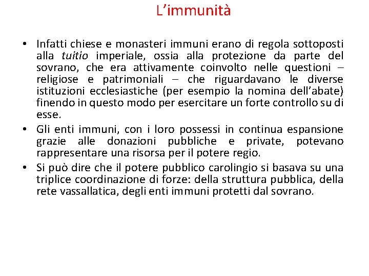 L’immunità • Infatti chiese e monasteri immuni erano di regola sottoposti alla tuitio imperiale,