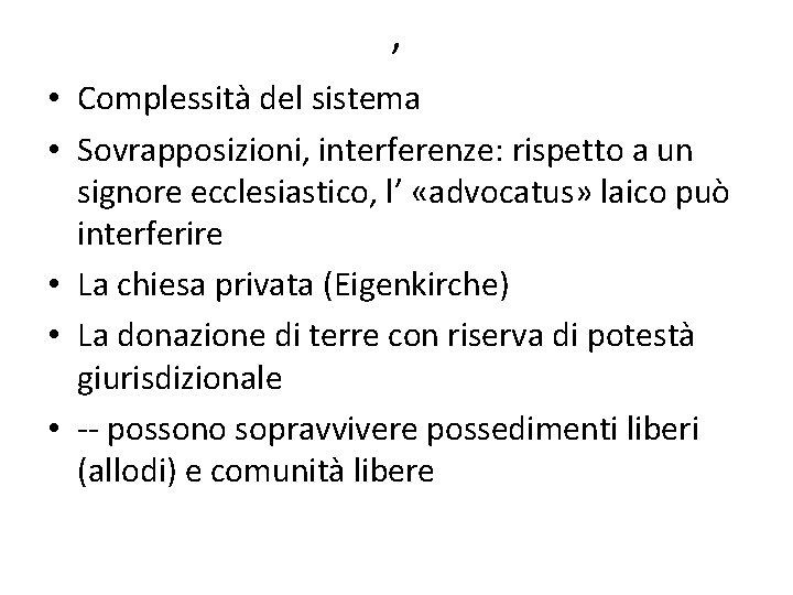 , • Complessità del sistema • Sovrapposizioni, interferenze: rispetto a un signore ecclesiastico, l’