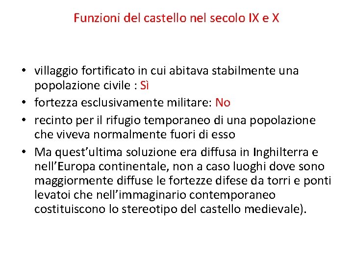 Funzioni del castello nel secolo IX e X • villaggio fortificato in cui abitava