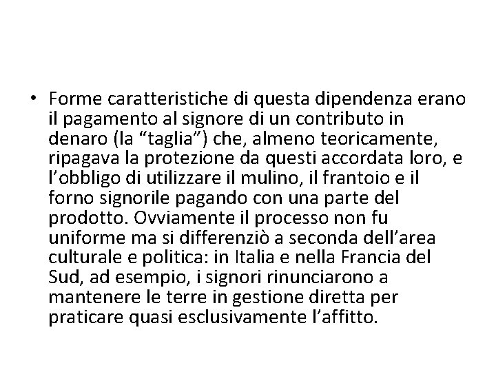  • Forme caratteristiche di questa dipendenza erano il pagamento al signore di un