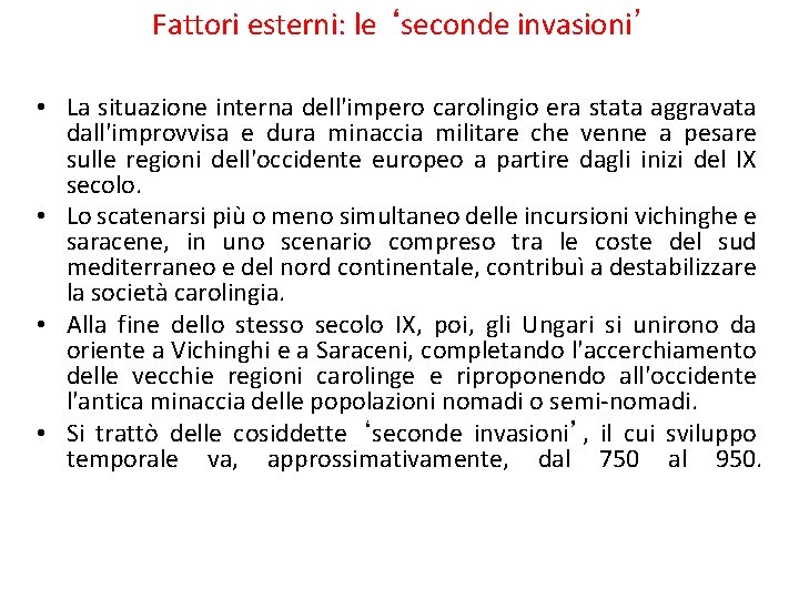 Fattori esterni: le ‘seconde invasioni’ • La situazione interna dell'impero carolingio era stata aggravata