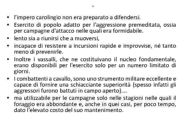  • l'impero carolingio non era preparato a difendersi. • Esercito di popolo adatto