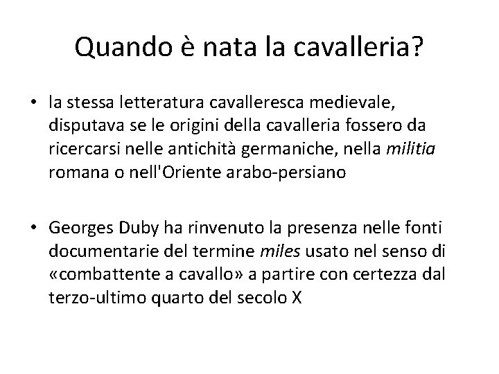 Quando è nata la cavalleria? • la stessa letteratura cavalleresca medievale, disputava se le