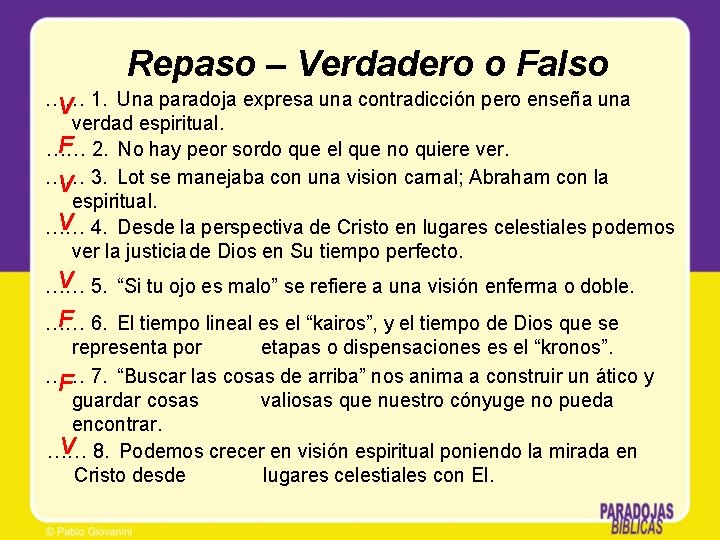 Repaso – Verdadero o Falso …… 1. Una paradoja expresa una contradicción pero enseña Repaso – Verdadero o Falso …… 1. Una paradoja expresa una contradicción pero enseña
