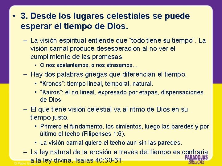 • 3. Desde los lugares celestiales se puede esperar el tiempo de Dios. • 3. Desde los lugares celestiales se puede esperar el tiempo de Dios.