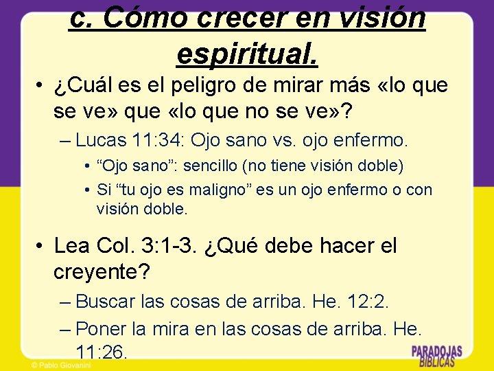 c. Cómo crecer en visión espiritual. • ¿Cuál es el peligro de mirar más c. Cómo crecer en visión espiritual. • ¿Cuál es el peligro de mirar más