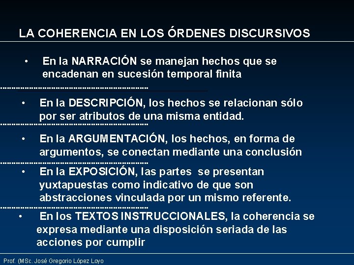 LA COHERENCIA EN LOS ÓRDENES DISCURSIVOS • En la NARRACIÓN se manejan hechos que