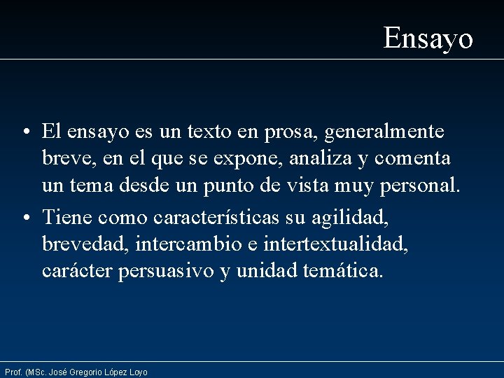 Ensayo • El ensayo es un texto en prosa, generalmente breve, en el que