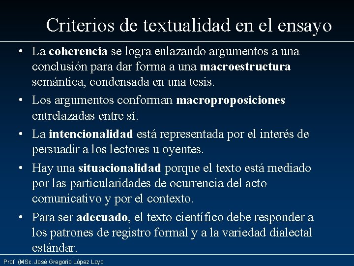 Criterios de textualidad en el ensayo • La coherencia se logra enlazando argumentos a