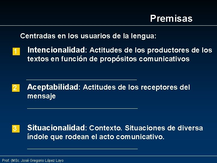 Premisas Centradas en los usuarios de la lengua: 1 Intencionalidad: Actitudes de los productores