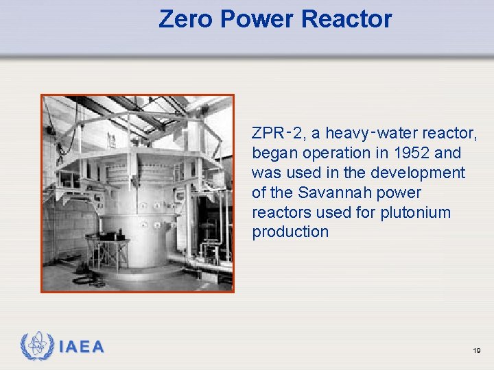 Zero Power Reactor ZPR‑ 2, a heavy‑water reactor, began operation in 1952 and was