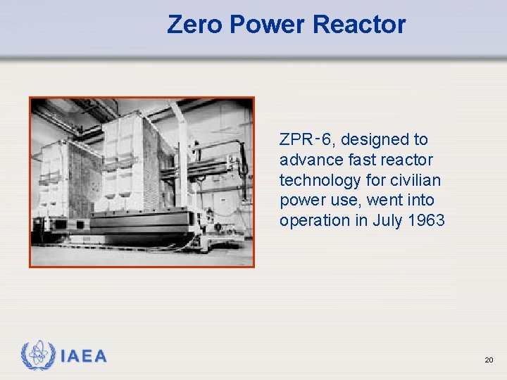 Zero Power Reactor ZPR‑ 6, designed to advance fast reactor technology for civilian power