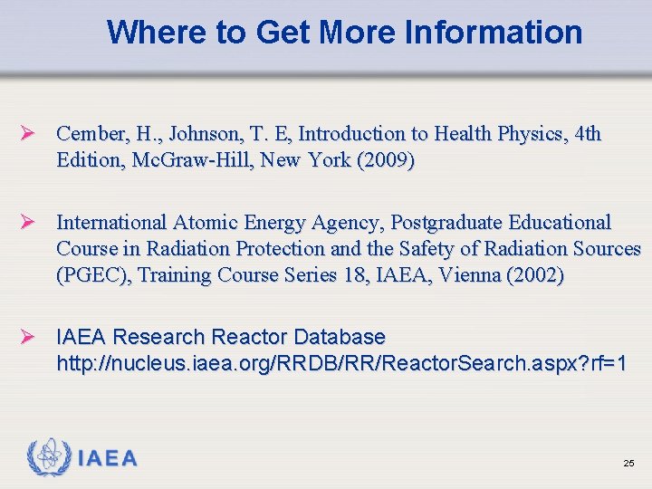 Where to Get More Information Ø Cember, H. , Johnson, T. E, Introduction to