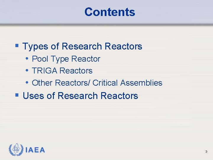 Contents § Types of Research Reactors • Pool Type Reactor • TRIGA Reactors •
