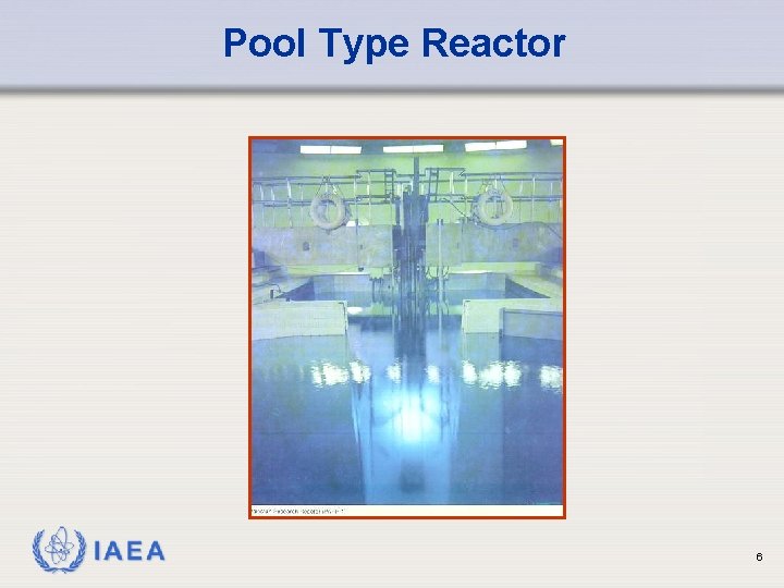 Pool Type Reactor IAEA 6 