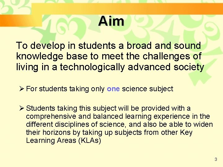 Aim To develop in students a broad and sound knowledge base to meet the