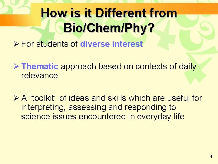 How is it Different from Bio/Chem/Phy? Ø For students of diverse interest Ø Thematic