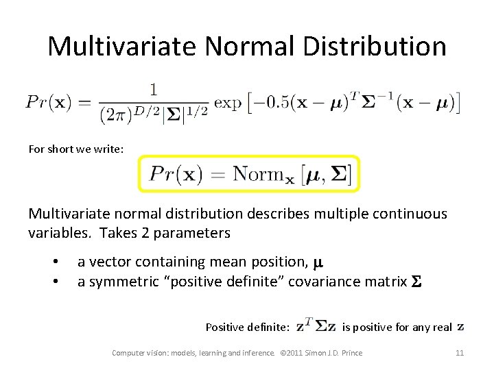Multivariate Normal Distribution For short we write: Multivariate normal distribution describes multiple continuous variables.