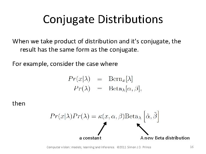 Conjugate Distributions When we take product of distribution and it’s conjugate, the result has