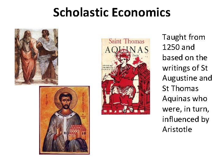 Scholastic Economics Taught from 1250 and based on the writings of St Augustine and Scholastic Economics Taught from 1250 and based on the writings of St Augustine and