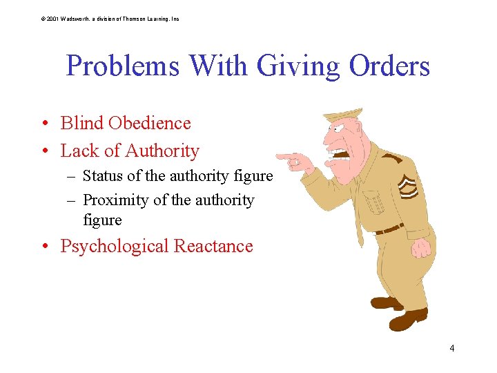 © 2001 Wadsworth, a division of Thomson Learning, Inc Problems With Giving Orders •