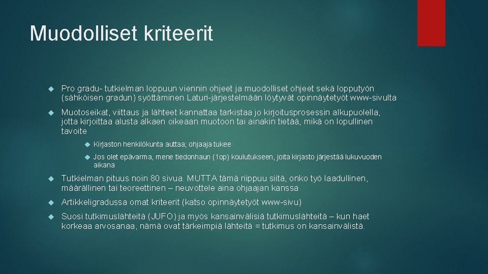 Muodolliset kriteerit Pro gradu- tutkielman loppuun viennin ohjeet ja muodolliset ohjeet sekä lopputyön (sähköisen