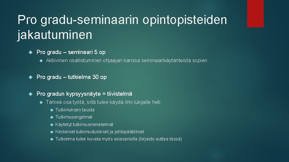 Pro gradu-seminaarin opintopisteiden jakautuminen Pro gradu – seminaari 5 op Aktiivinen osallistuminen ohjaajan kanssa