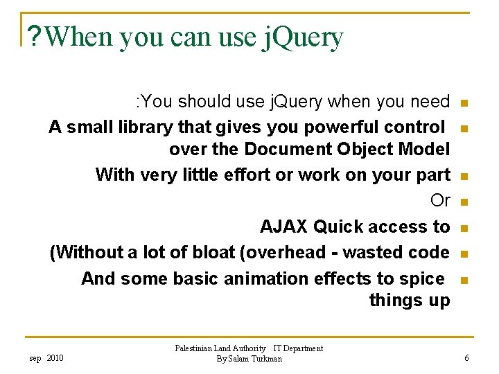 ? When you can use j. Query : You should use j. Query when