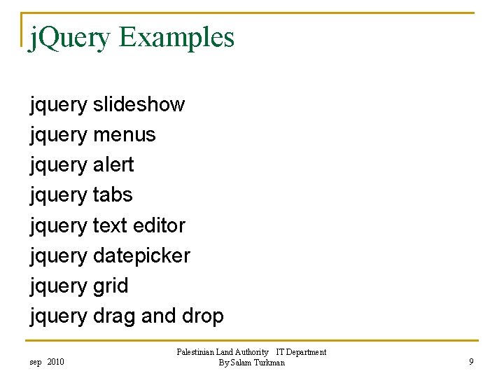 j. Query Examples jquery slideshow jquery menus jquery alert jquery tabs jquery text editor