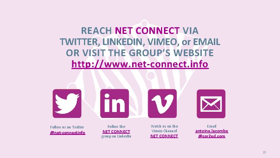 REACH NET CONNECT VIA TWITTER, LINKEDIN, VIMEO, or EMAIL OR VISIT THE GROUP’S WEBSITE