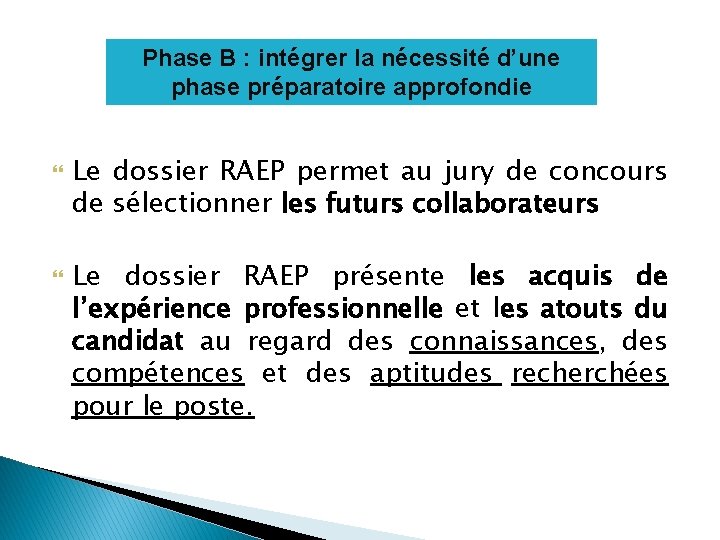Phase B : intégrer la nécessité d’une phase préparatoire approfondie Le dossier RAEP permet