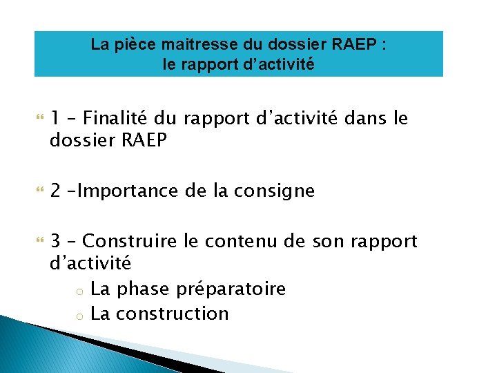 La pièce maitresse du dossier RAEP : le rapport d’activité 1 – Finalité du