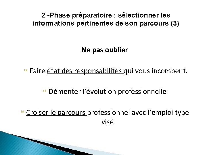 2 -Phase préparatoire : sélectionner les informations pertinentes de son parcours (3) Ne pas