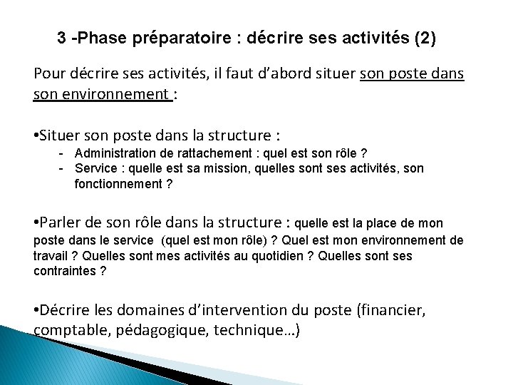 3 -Phase préparatoire : décrire ses activités (2) Pour décrire ses activités, il faut