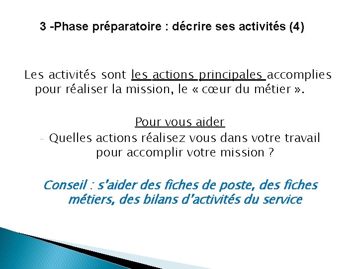 3 -Phase préparatoire : décrire ses activités (4) Les activités sont les actions principales