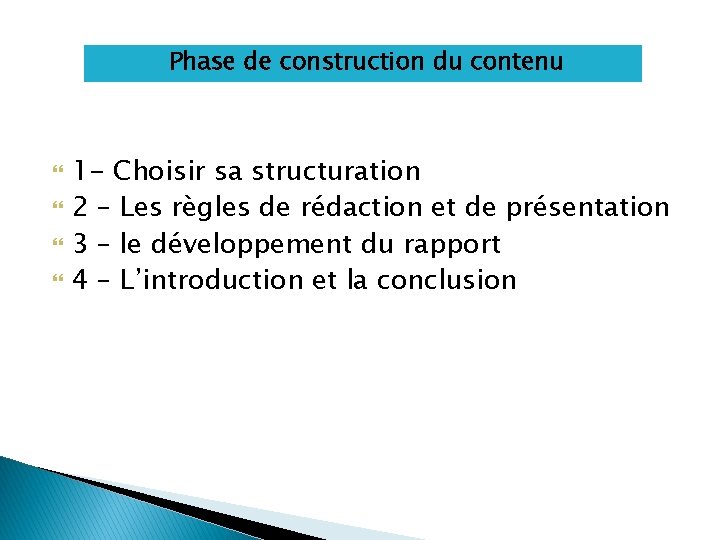 Phase de construction du contenu 1 - Choisir sa structuration 2 – Les règles