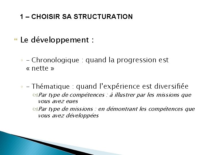 1 – CHOISIR SA STRUCTURATION Le développement : ◦ - Chronologique : quand la