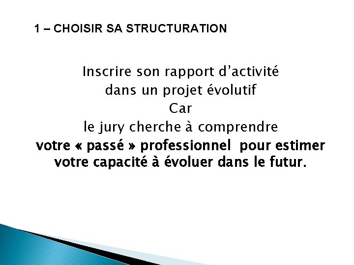 1 – CHOISIR SA STRUCTURATION Inscrire son rapport d’activité dans un projet évolutif Car