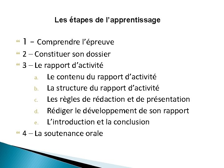 Les étapes de l’apprentissage 1 – Comprendre l’épreuve 2 – Constituer son dossier 3