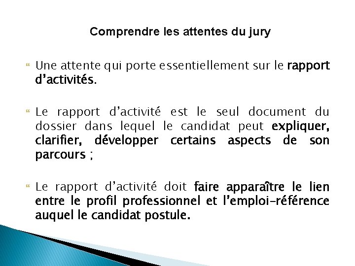 Comprendre les attentes du jury Une attente qui porte essentiellement sur le rapport d’activités.