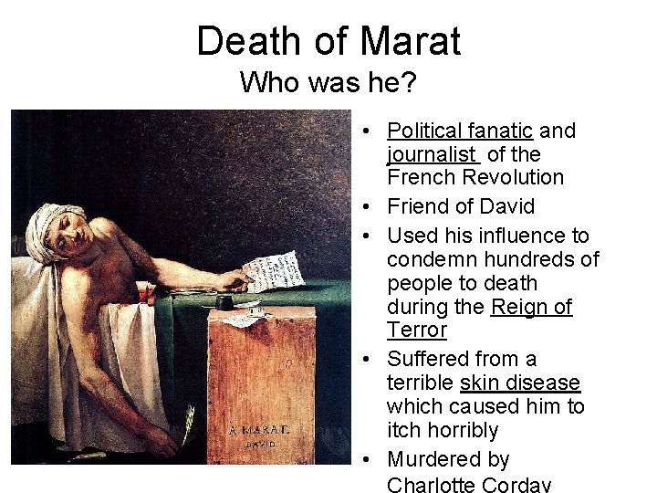 Death of Marat Who was he? • Political fanatic and journalist of the French