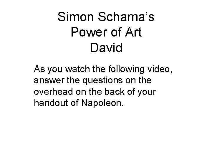 Simon Schama’s Power of Art David As you watch the following video, answer the