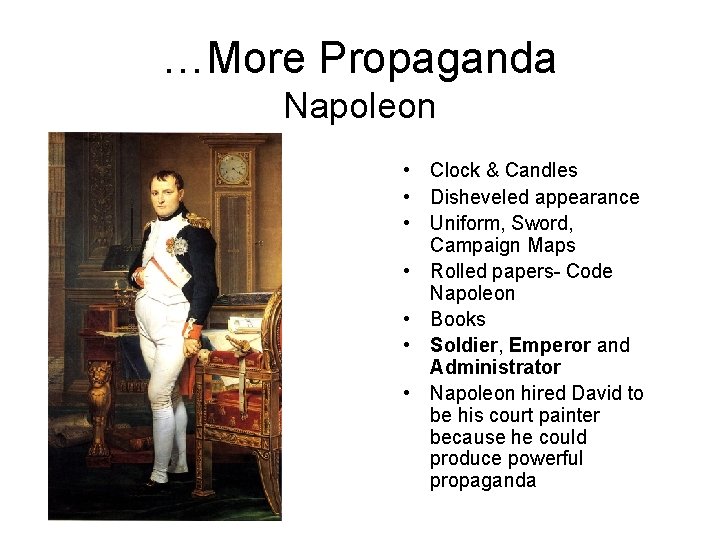 …More Propaganda Napoleon • Clock & Candles • Disheveled appearance • Uniform, Sword, Campaign