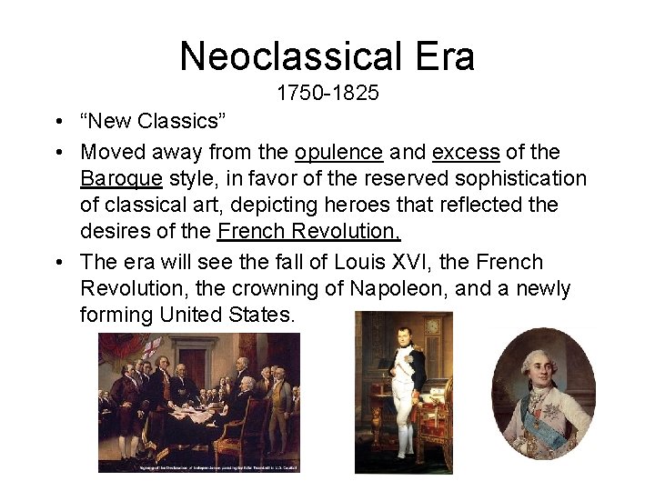 Neoclassical Era 1750 -1825 • “New Classics” • Moved away from the opulence and