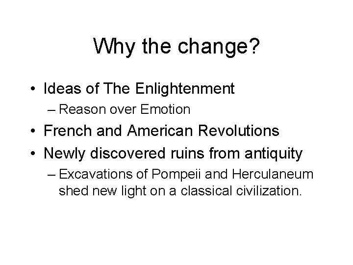 Why the change? • Ideas of The Enlightenment – Reason over Emotion • French