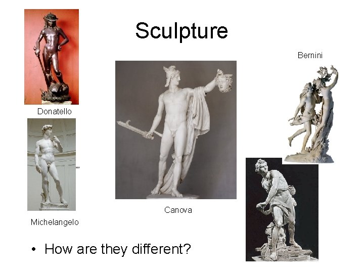 Sculpture Bernini Donatello Canova Michelangelo • How are they different? 
