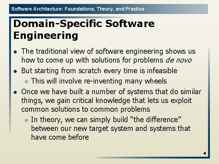 Software Architecture: Foundations, Theory, and Practice Domain-Specific Software Engineering l l l The traditional