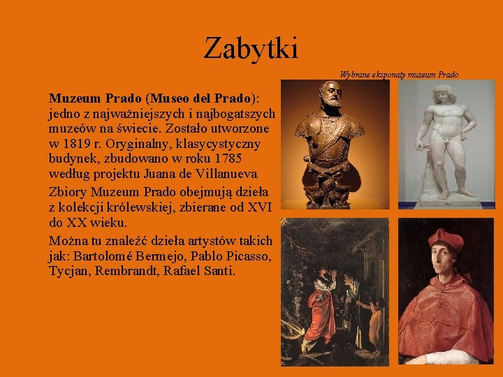 Zabytki Wybrane eksponaty muzeum Prado Muzeum Prado (Museo del Prado): jedno z najważniejszych i