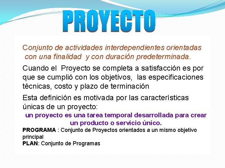 Conjunto de actividades interdependientes orientadas con una finalidad y con duración predeterminada. Cuando el Conjunto de actividades interdependientes orientadas con una finalidad y con duración predeterminada. Cuando el